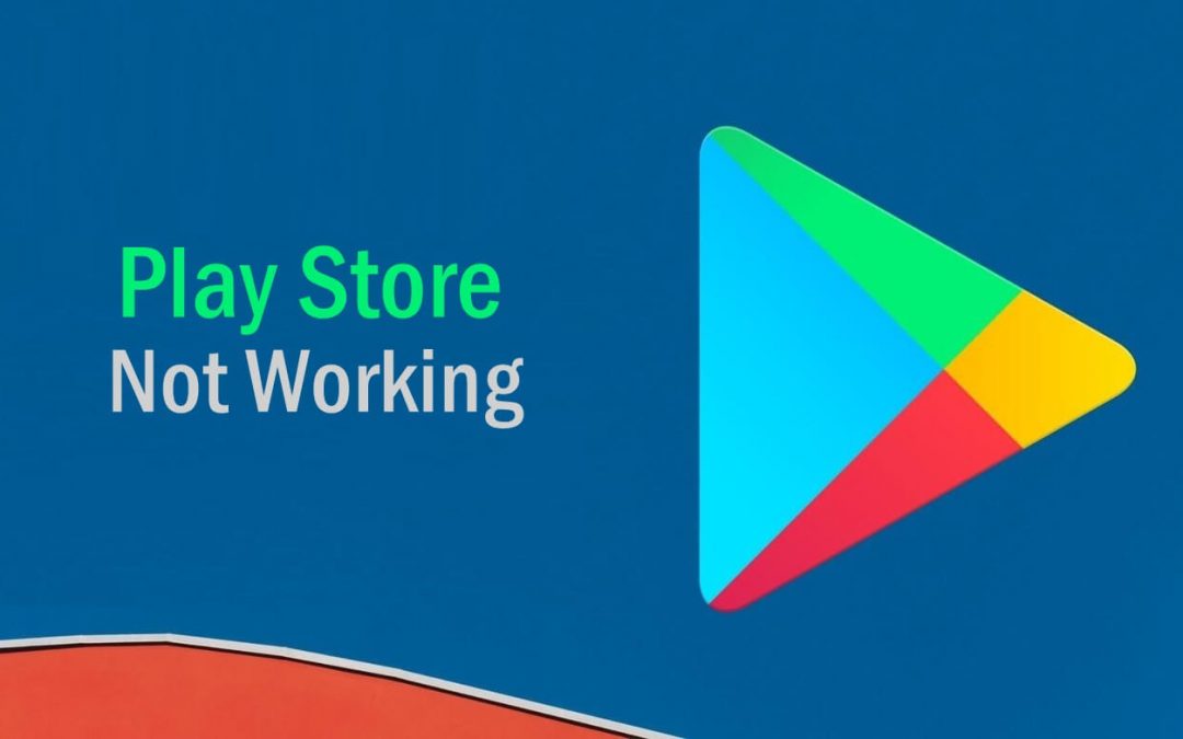 Google Play Store Not Working? Possible Errors and Fixes